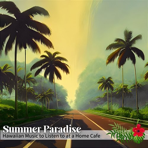 Hawaiian Music to Listen to at a Home Cafe Summer Paradise
