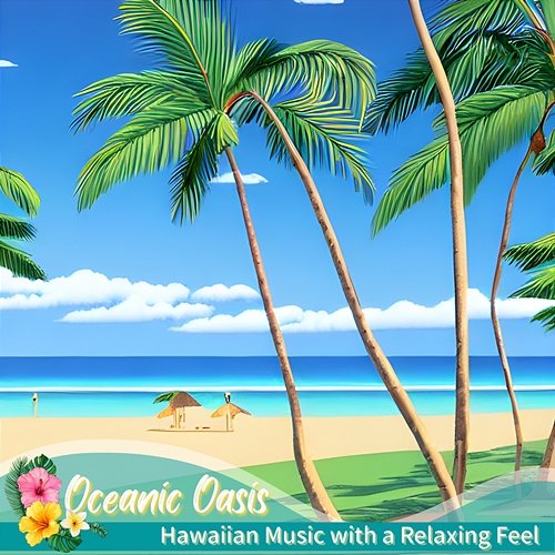 Hawaiian Music with a Relaxing Feel Oceanic Oasis
