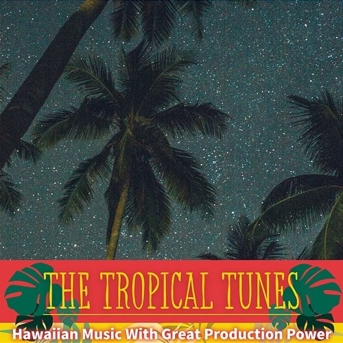 Hawaiian Music with Great Production Power The Tropical Tunes
