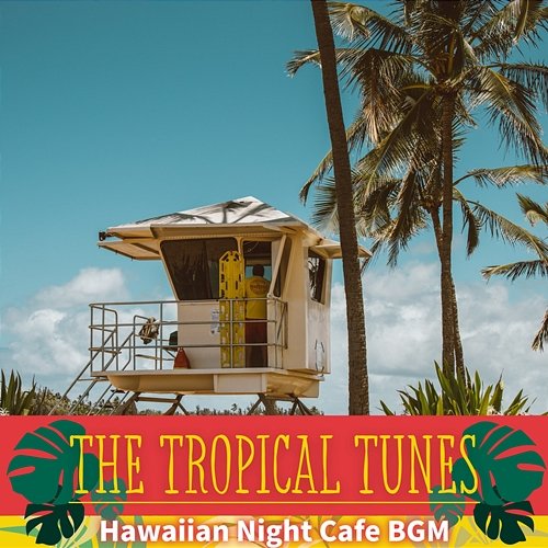 Hawaiian Night Cafe Bgm The Tropical Tunes