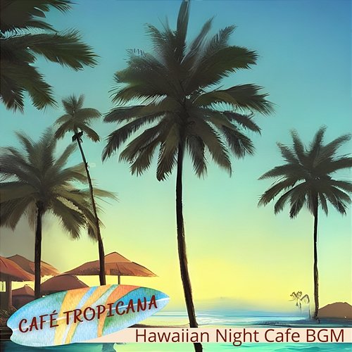 Hawaiian Night Cafe Bgm Café Tropicana