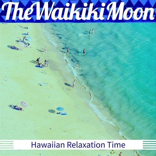 Hawaiian Relaxation Time The Waikiki Moon