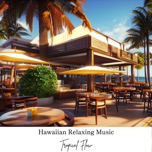 Hawaiian Relaxing Music Tropical Flow