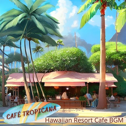 Hawaiian Resort Cafe Bgm Café Tropicana