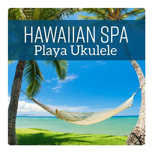 Hawaiian Spa - Playa Ukulele, Música para Masaje, Relajación Dichosa, Dormir Academia de Música para el Masaje Relajarse