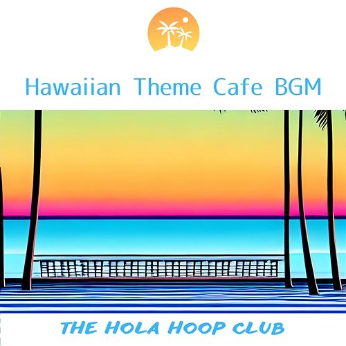 Hawaiian Theme Cafe Bgm The Hola Hoop Club