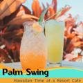 Hawaiian Time at a Resort Cafe Palm Swing