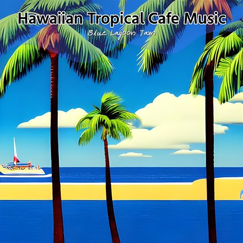 Hawaiian Tropical Cafe Music Blue Lagoon Jam