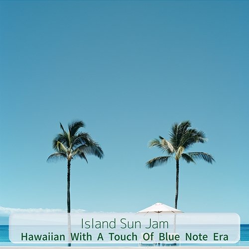 Hawaiian with a Touch of Blue Note Era Island Sun Jam