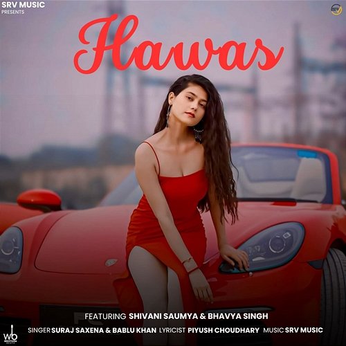 Hawas Suraj Saxena & Bablu Khan feat. Shivani Saumya, Bhavya Singh
