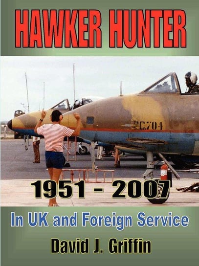 Hawker Hunter 1951 to 2007 David J. Griffin