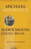 Hawkmoon: Count Brass Moorcock Michael