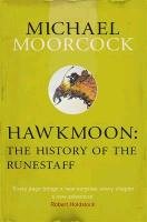 Hawkmoon: The History of the Runestaff Moorcock Michael