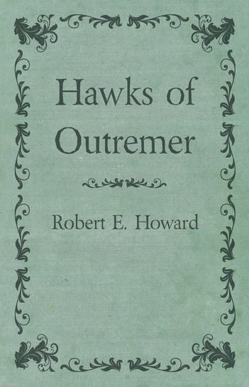 Hawks of Outremer Howard Robert E.