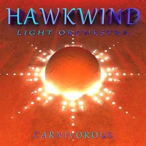 Hawkwind Light Orchestra - Carnivorous Hawkwind Light Orchestra