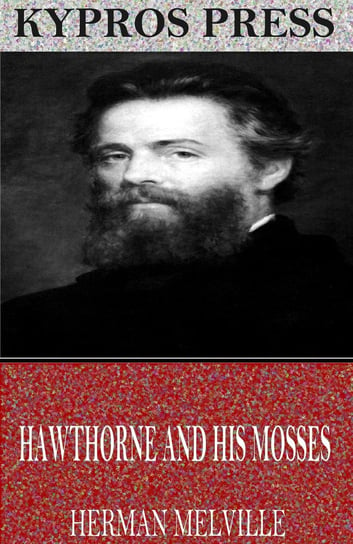 Hawthorne and His Mosses - ebook epub Melville Herman