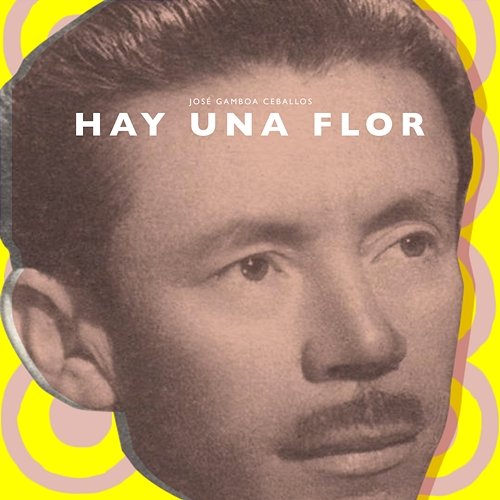 Hay Una Flor José Gamboa Ceballos