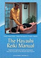 Hayashi Reiki Manual: Traditional Japanese Healing Techniques Petter Frank Arjava, Yamaguchi Tadao, Hayashi Chujiro