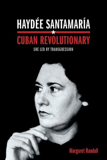 Haydée Santamaría, Cuban Revolutionary Randall Margaret