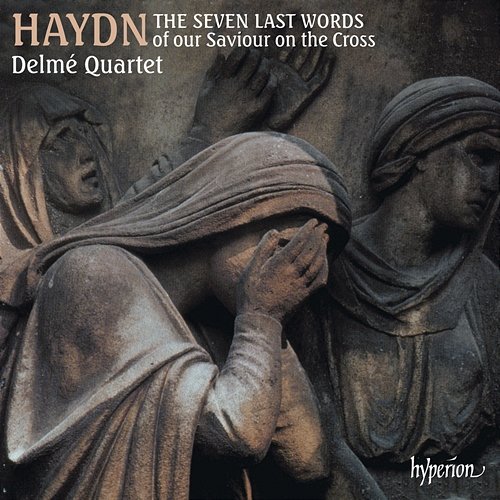 Haydn: 7 Last Words "Die Worte des Erlösers am Kreuze" Delmé Quartet
