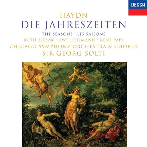 Haydn: Die Jahreszeiten (The Seasons) Sir Georg Solti, Ruth Ziesak, Uwe Heilmann, René Pape, Chicago Symphony Chorus, Chicago Symphony Orchestra