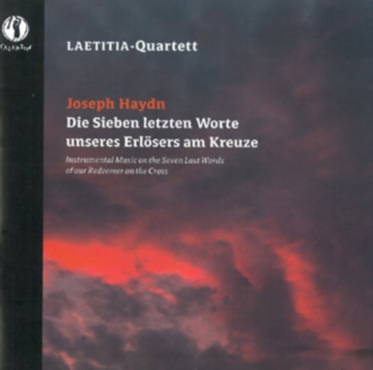 Haydn: Die Sieben Letzten Worte Unseres Erlosers am Kreuze Laetitia-Quartett