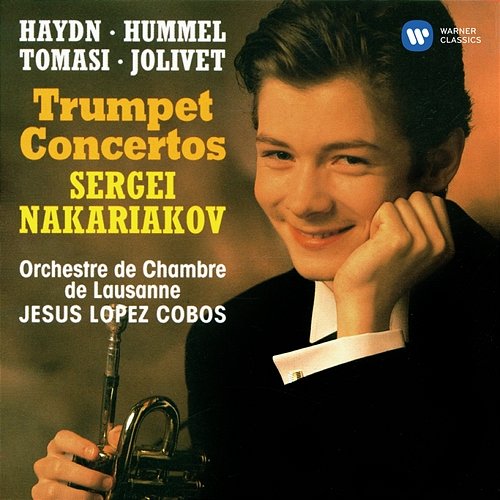 Haydn, Hummel, Tomasi & Jolivet: Trumpet Concertos Sergei Nakariakov, Orchestre de Chambre de Lausanne & Jesús López Cobos