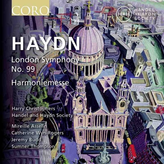 Haydn: London Symphony No. 99 / Harmoniemesse Handel and Haydn Society, Asselin Mirelle, Wyn-Rogers Catherine, Budd Jeremy, Thomspon Sumner