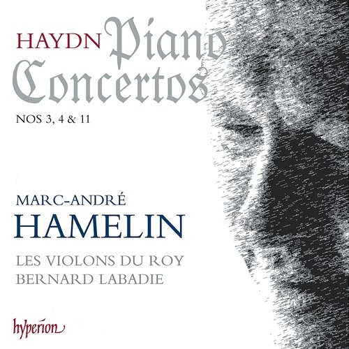 Haydn: Piano Concertos Nos. 3, 4 & 11 Marc-André Hamelin, Les Violons du Roy, Bernard Labadie