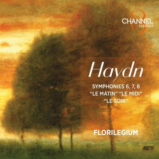 Haydn: Symphonies 6, 7, 8 "Le matin" "Le midi" "Le soir" Florilegium