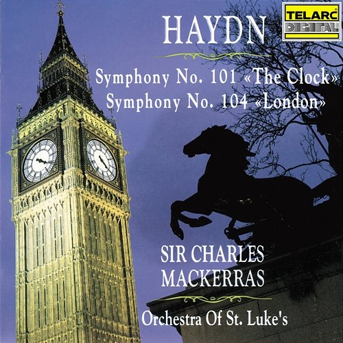 Haydn: Symphonies Nos. 101 "The Clock" & 104 "London" Sir Charles Mackerras, Orchestra of St. Luke's