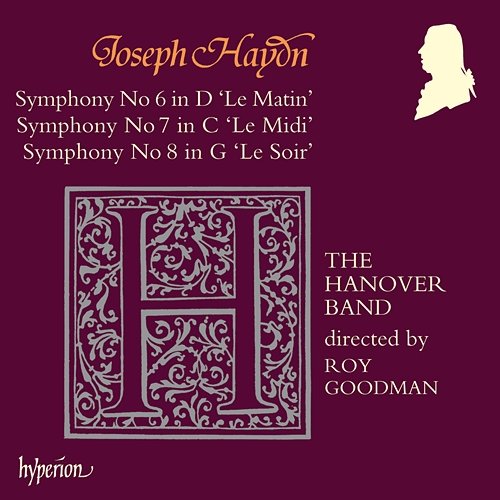 Haydn: Symphonies Nos. 6, "Le matin", 7 "Le midi" & 8 "Le soir" The Hanover Band, Roy Goodman