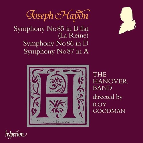 Haydn: Symphonies Nos. 85 "La Reine", 86 & 87 The Hanover Band, Roy Goodman