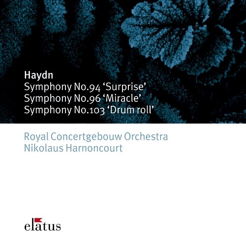 Haydn : Symphonies Nos 94, 96 & 103 Nikolaus Harnoncourt & Royal Concertgebouw Orchestra