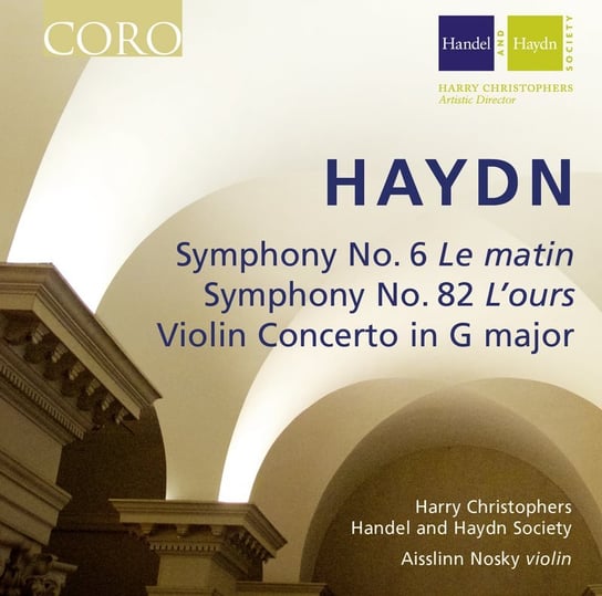 Haydn: Symphonies & Violin Concerto Nosky Aisslinn, Handel and Haydn Society