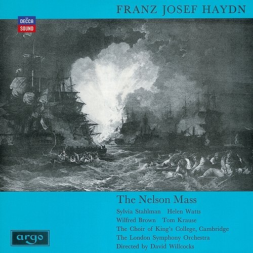 Haydn: The Nelson Mass Choir of King's College, Cambridge, London Symphony Orchestra, Sir David Willcocks, The Choir of St John’s Cambridge, Academy of St Martin in the Fields, Sir Neville Marriner