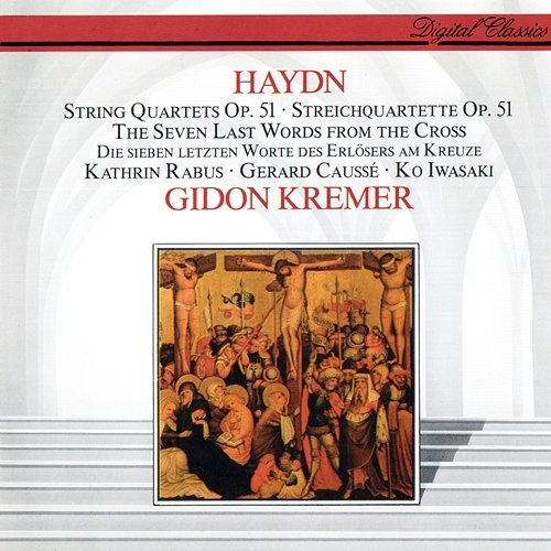 Haydn: The Seven Last Words from the Cross Gidon Kremer, Kathrin Rabus, Gérard Caussé, Ko Iwasaki