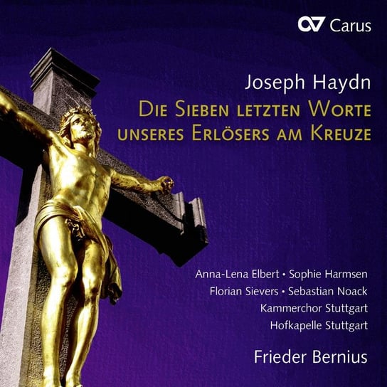 Haydn: The Seven Last Words of our Saviour on the Cross Elbert Anna-Lena, Kammerchor Stuttgart, Hofkapelle Stuttgart, Harmsen Sophie, Sievers Florian, Noack Sebastian