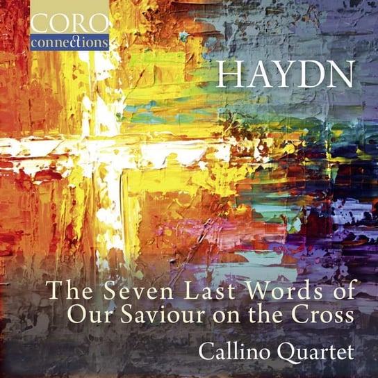 Haydn: The Seven Last Words Of Our Saviour On The Cross The Callino Quartet