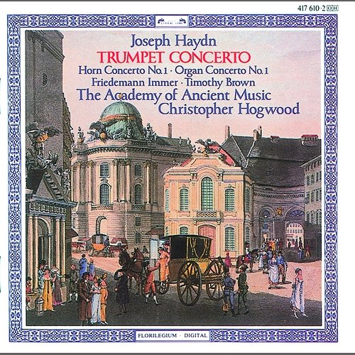 Haydn: Trumpet, Organ and Horn Concertos Various Artists, Academy of Ancient Music, Christopher Hogwood