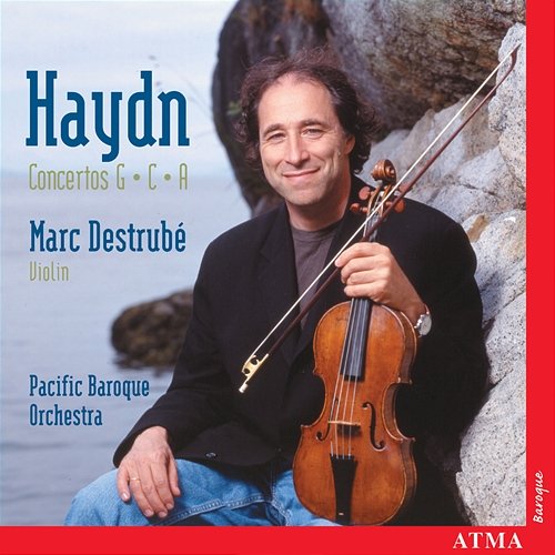 Haydn: Violin Concertos Pacific Baroque Orchestra, Marc Destrubé