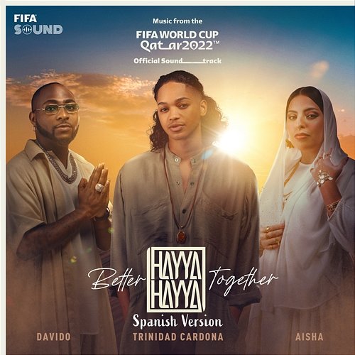 Hayya Hayya (Better Together) Trinidad Cardona, DaVido, Aisha feat. FIFA Sound