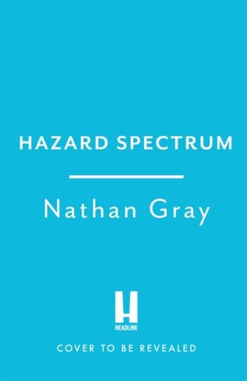 Hazard Spectrum: Life in The Danger Zone by the Fleet Air Arm's Top Gun Nathan Gray