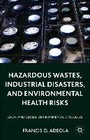 Hazardous Wastes, Industrial Disasters, and Environmental Health Risks: Local and Global Environmental Struggles Adeola Francis O.