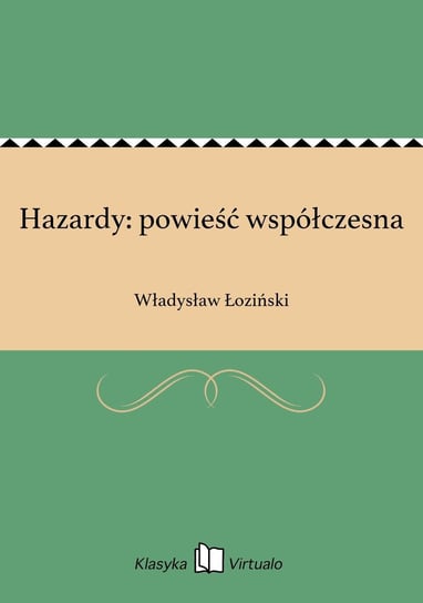Hazardy: powieść współczesna Łoziński Władysław