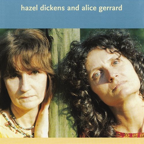 Hazel Dickens And Alice Gerrard Hazel Dickens, Alice Gerrard