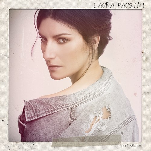 Hazte sentir Laura Pausini