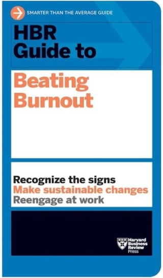 HBR Guide to Beating Burnout Harvard Business Review