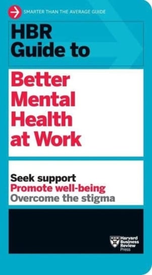 HBR Guide to Better Mental Health at Work (HBR Guide Series) Harvard Business Review
