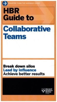 HBR Guide to Collaborative Teams (HBR Guide Series) Harvard Business Review Press